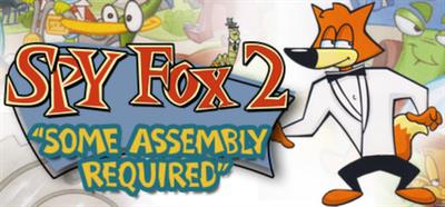 Spy Fox 2: Some Assembly Required - Banner Image