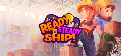 Ready, Steady, Ship! - Banner Image