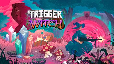 Trigger Witch - Banner Image