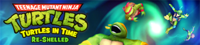 Teenage Mutant Ninja Turtles: Turtles in Time Re-Shelled - Banner Image