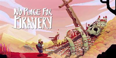 No Place for Bravery - Banner Image