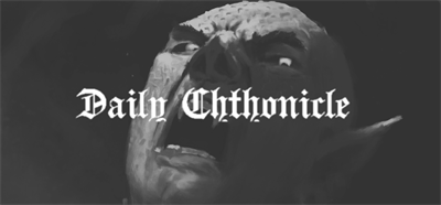 Daily Chthonicle: Editor's Edition - Banner Image