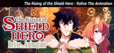 The Rising of the Shield Hero: Relive the Animation - Banner Image