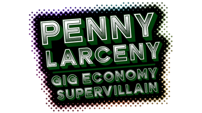 Penny Larceny: Gig Economy Supervillain - Clear Logo Image