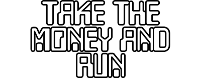 Take the Money and Run - Clear Logo Image