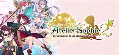 Atelier Sophie 2: The Alchemist of the Mysterious Dream - Banner Image