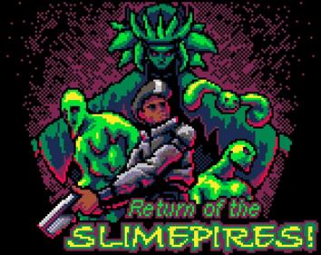 Return of the SLIMEPIRES!
