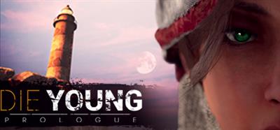 Die Young: Prologue - Banner Image
