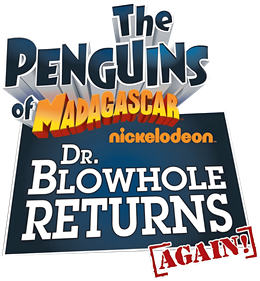 The Penguins of Madagascar: Dr. Blowhole Returns: Again! - Clear Logo Image