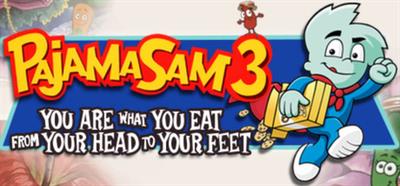 Pajama Sam 3: You Are What You Eat from Your Head to Your Feet - Banner Image