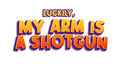 Luckily, My Arm Is A Shotgun - Clear Logo Image