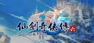 仙劍奇俠傳六 (Chinese Paladin: Sword and Fairy 6) - Banner Image