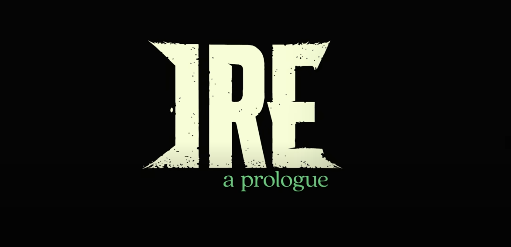 Ire: A Prologue