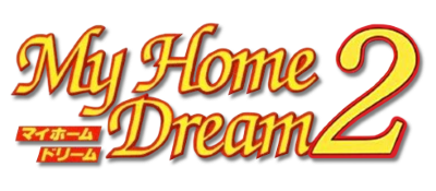 My Home Dream 2: Niwatsuki Ikkodate de, Ikou! - Clear Logo Image