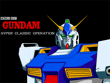 Mobile Suit Gundam: Hyper Classic Operation - Screenshot - Game Title Image