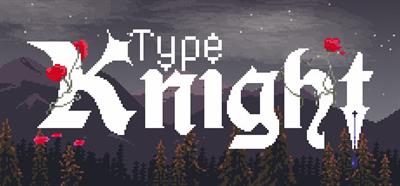 Type Knight - Banner Image