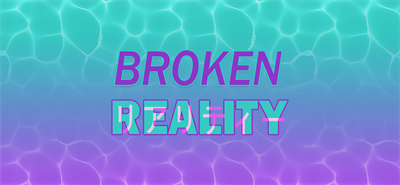 Broken Reality - Banner Image