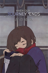 When Our Journey Ends: A Visual Novel