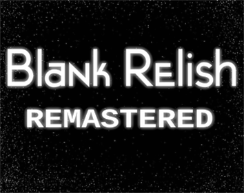 Blank Relish: Remastered