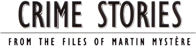 Crime Stories From the Files of Martin Mystère - Clear Logo Image