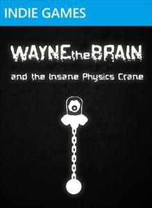 Wayne the Brain and the Insane Physics Crane
