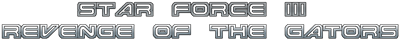 Star Force III: Revenge of the Gators - Clear Logo Image