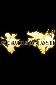 Epic Battle Fantasy III