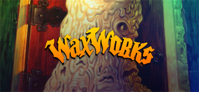 WaxWorks - Banner Image