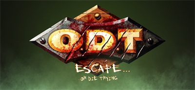 O.D.T.: Escape... Or Die Trying - Banner Image