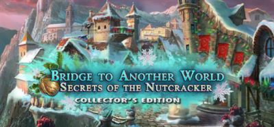 Bridge to Another World: Secrets of the Nutcracker - Banner Image