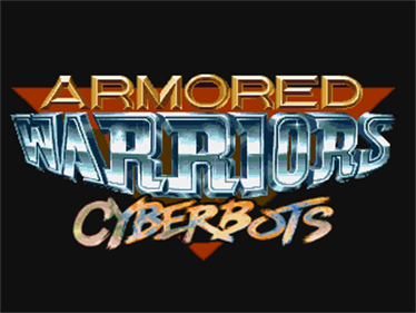 Armored Warriors: Cyberbots - Screenshot - Game Title Image
