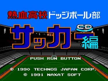 Nekketsu Koukou Dodgeball Bu: CD Soccer Hen - Screenshot - Game Title Image
