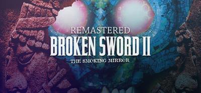 Broken Sword II: The Smoking Mirror Remastered - Banner Image