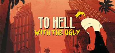 To Hell With The Ugly - Banner Image