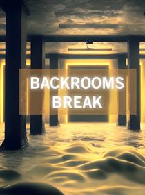 Backrooms Break