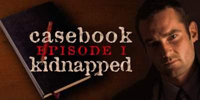Casebook: Episode I: Kidnapped - Banner Image