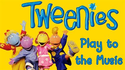 Tweenies: Play to the Music - Banner Image