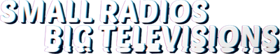 Small Radios Big Televisions - Clear Logo Image