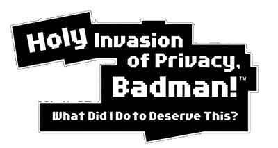 Holy Invasion of Privacy, Badman! What Did I Do To Deserve This? - Clear Logo Image