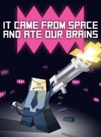 It came from space, and ate our brains