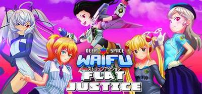 Deep Space Waifu: Flat Justice Version - Banner Image