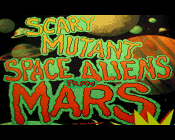 Scary Mutant Space Aliens from Mars - Screenshot - Game Title Image