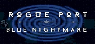 Rogue Port: Blue Nightmare