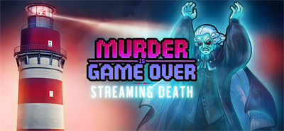 Murder Is Game Over: Streaming Death - Banner Image