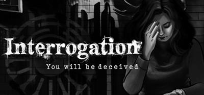 Interrogation: You Will Be Deceived - Banner Image