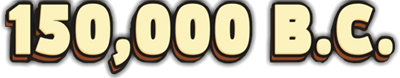 150,000 B.C. - Clear Logo Image