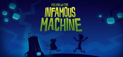 Kelvin and the Infamous Machine - Banner Image