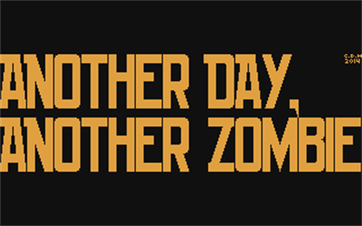 Another Day, Another Zombie - Screenshot - Game Title Image