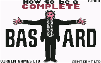 How to Be a Complete Bastard - Screenshot - Game Title Image