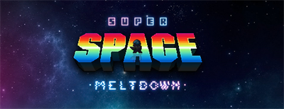 Super Space Meltdown - Banner Image